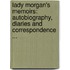 Lady Morgan's Memoirs: Autobiography, Diaries and Correspondence ...