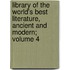 Library of the World's Best Literature, Ancient and Modern; Volume 4