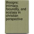 Lifesigns: Intimacy, Fecundity, and Ecstasy in Christian Perspective