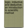 Logic, Inductive and Deductive; An Introduction to Scientific Method door Adam Leroy Jones