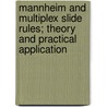 Mannheim And Multiplex Slide Rules; Theory And Practical Application door Leon Walter Rosenthal