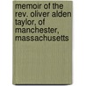 Memoir Of The Rev. Oliver Alden Taylor, Of Manchester, Massachusetts door Oliver Alden Taylor