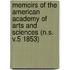Memoirs of the American Academy of Arts and Sciences (N.S. V.5 1853)