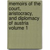 Memoirs of the Court, Aristocracy, and Diplomacy of Austria Volume 1 door Franz K. F. Demmler