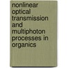 Nonlinear Optical Transmission And Multiphoton Processes In Organics door A. Todd Yeates
