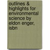 Outlines & Highlights For Environmental Science By Eldon Enger, Isbn door Cram101 Textbook Reviews