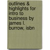 Outlines & Highlights For Intro To Business By James L. Burrow, Isbn by Cram101 Textbook Reviews