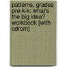 Patterns, Grades Pre-k-k: What's The Big Idea? Workbook [with Cdrom] door Robert Rella