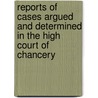Reports Of Cases Argued And Determined In The High Court Of Chancery door Chancery Great Britain.
