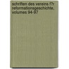 Schriften Des Vereins F�R Reformationsgeschichte, Volumes 94-97 door Verein F�R. Reformationsgeschichte
