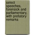 Select Speeches, Forensick and Parliamentary, with Prefatory Remarks