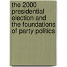 The 2000 Presidential Election And The Foundations Of Party Politics door Richard Johnston