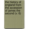 The History Of England From The Accession Of James The Second (V. 6) door Baron Thomas Babington Macaula Macaulay