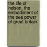 The Life of Nelson, the Embodiment of the Sea Power of Great Britain door A. T. 1840-1914 Mahan