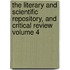 The Literary and Scientific Repository, and Critical Review Volume 4