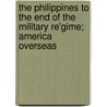 The Philippines to the End of the Military Re'Gime; America Overseas door Elliott Charles B. (Charles 1861-1935