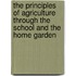 The Principles of Agriculture Through the School and the Home Garden