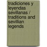 Tradiciones y leyendas sevillanas / Traditions and Sevillian Legends door Jose Maria De Mena
