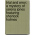 Trial And Error: A Mystery Of Selena Jones Featuring Sherlock Holmes