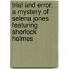 Trial And Error: A Mystery Of Selena Jones Featuring Sherlock Holmes door Jacquelyn Applegate