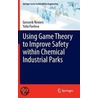 Using Game Theory to Improve Safety within Chemical Industrial Parks by Yulia Pavlova