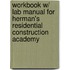 Workbook W/ Lab Manual For Herman's Residential Construction Academy
