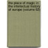 the Place of Magic in the Intellectual History of Europe (Volume 62)