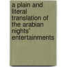 A Plain and Literal Translation of the Arabian Nights' Entertainments by Sir Richard Francis Burton