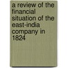 A Review Of The Financial Situation Of The East-India Company In 1824 door Henry St. George Tucker