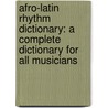 Afro-Latin Rhythm Dictionary: A Complete Dictionary for All Musicians by Thomas A. Brown