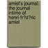 Amiel's Journal: the Journal Intime of Henri-Fr�D�Ric Amiel
