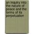 An Inquiry Into The Nature Of Peace And The Terms Of Its Perpetuation