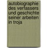 Autobiographie des Verfassers und Geschichte seiner Arbeiten in Troja door Heinrich Schliemann