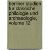 Berliner Studien Fur Classiche Philologie Und Archaeologie, Volume 12 by Ferdinand Ascherson