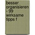 Besser organisieren - 99 wirksame Tipps f