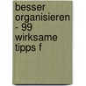 Besser organisieren - 99 wirksame Tipps f by Renate Schmidt