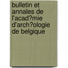 Bulletin Et Annales De L'Acad�Mie D'Arch�Ologie De Belgique by Acad�Mie Royale D'Arch�Ol De Belgique