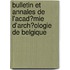 Bulletin Et Annales De L'Acad�Mie D'Arch�Ologie De Belgique