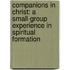 Companions In Christ: A Small-Group Experience In Spiritual Formation