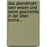Das Abendmahl: Sein Wesen und Seine Geschichte in der Alten Kirche... door Leopold Immanuel Ruckert