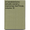 El Bandolerismo: Estudio Social Y Memorias Hist�Ricas, Volume 10 door Juli�N. Zugasti