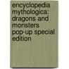 Encyclopedia Mythologica: Dragons and Monsters Pop-Up Special Edition door Robert Sabuda