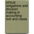 Ethical Obligations And Decision Making In Accounting: Text And Cases