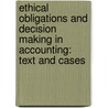 Ethical Obligations And Decision Making In Accounting: Text And Cases door Steven M. Mintz