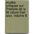 Etudes Critiques Sur L'Histoire de La Litt Rature Fran Aise, Volume 6