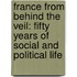 France from Behind the Veil: Fifty Years of Social and Political Life