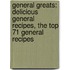 General Greats: Delicious General Recipes, the Top 71 General Recipes