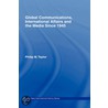 Global Communications, International Affairs and the Media Since 1945 by Philip Taylor