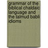 Grammar of the Biblical Chaldaic Language and the Talmud Babli Idioms by Samuel David Luzzatto