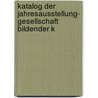 Katalog der Jahresausstellung- Gesellschaft Bildender K door Bildender Künstler Wiens Gesellschaft